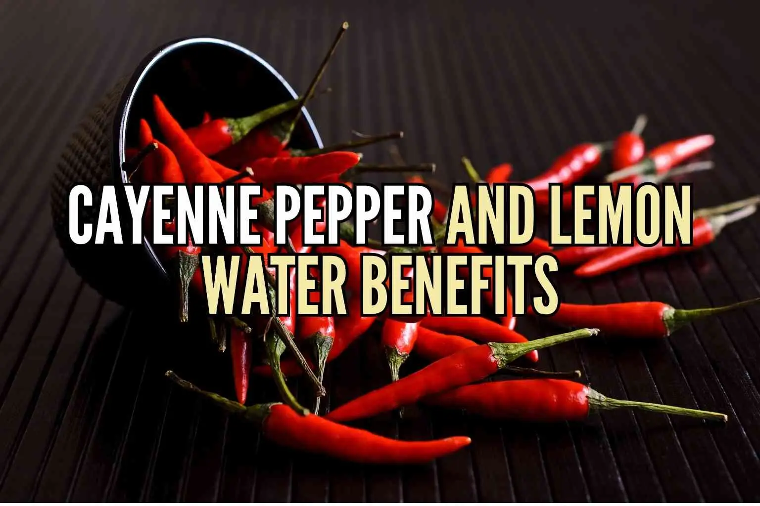 Cayenne Pepper and Lemon Water Benefits