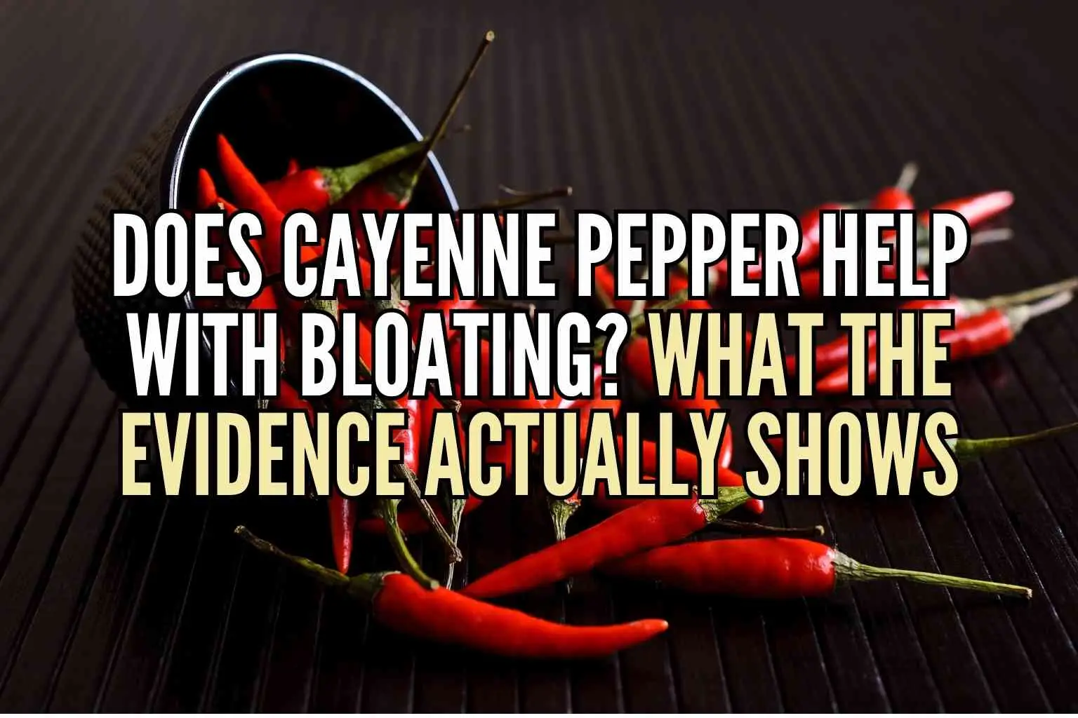 Does Cayenne Pepper Help With Bloating