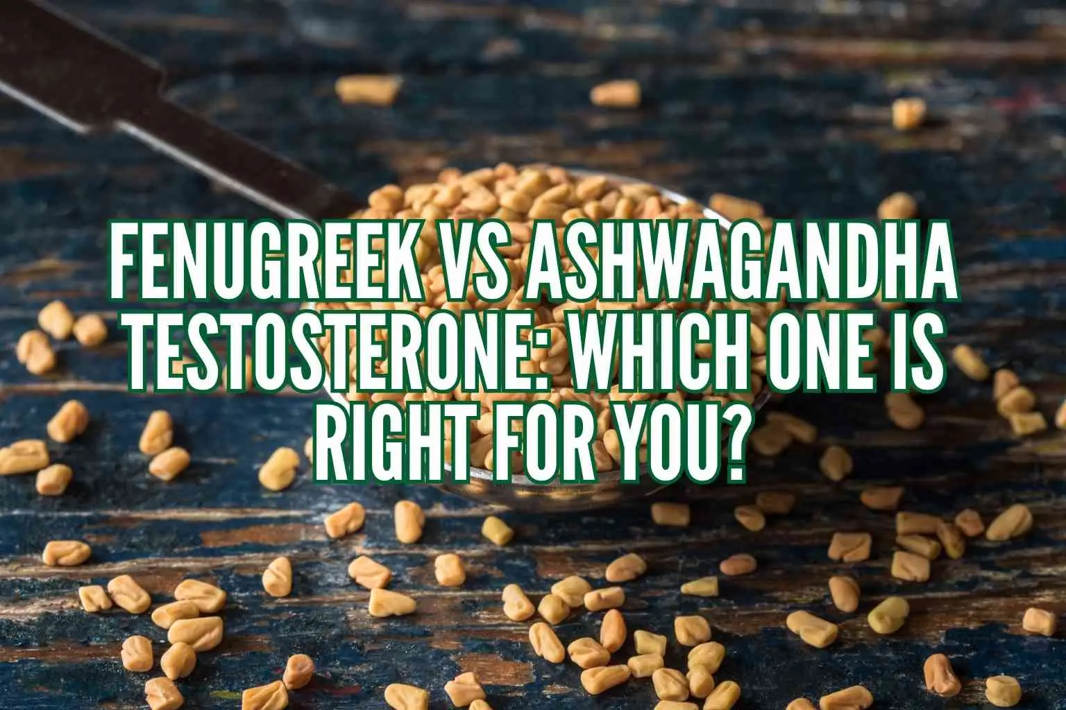 Fenugreek vs Ashwagandha Testosterone