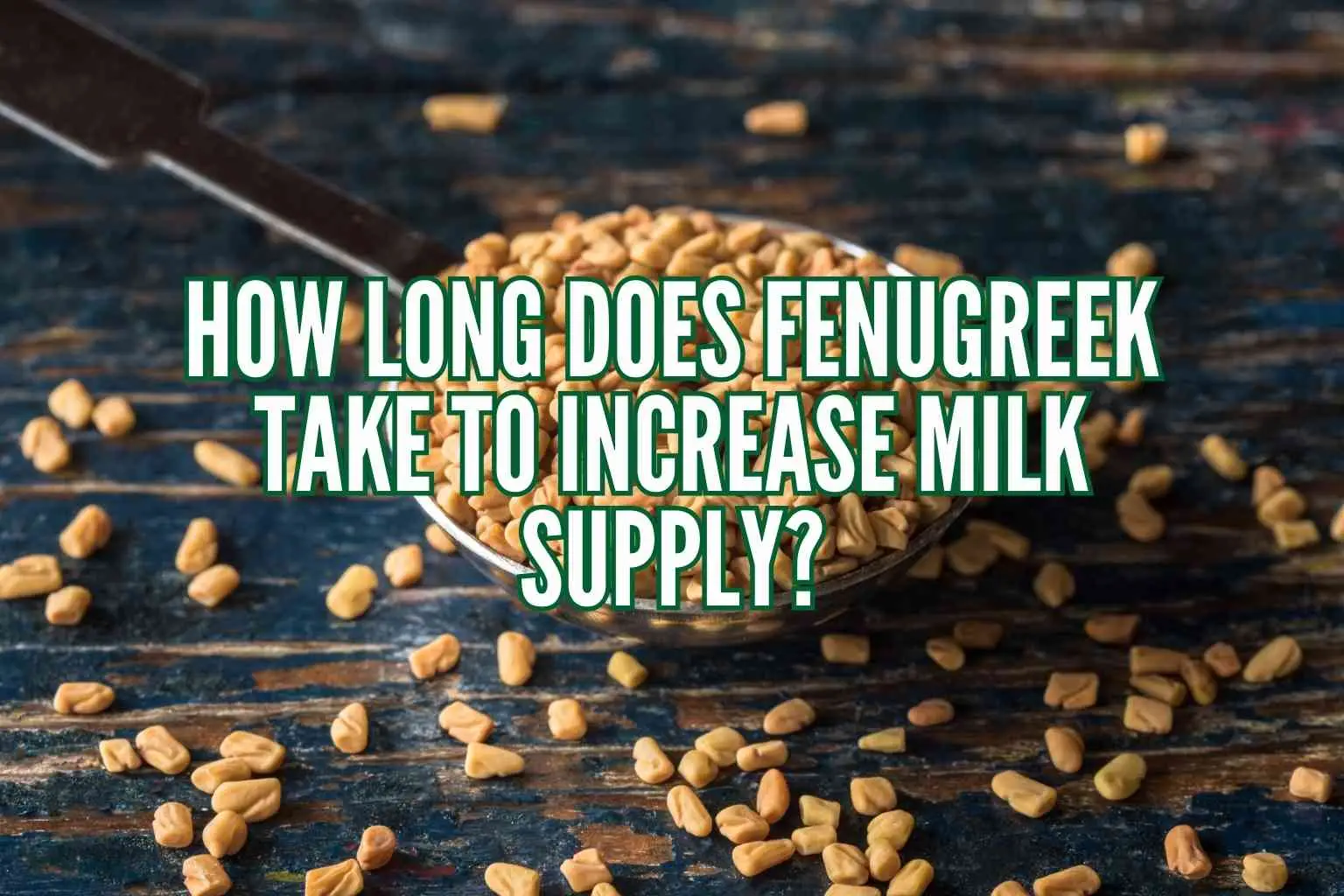 How Long Does Fenugreek Take to Increase Milk Supply